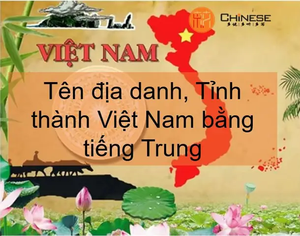 Địa Danh Việt Nam Bằng Tiếng Trung | Chi Tiết Các Tỉnh Thành | Trung ...