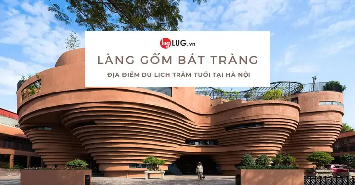 Làng Gốm Bát Tràng - Làng Nghề Trăm Tuổi Tại Hà Nội Làng Gốm Bát Tràng - Làng Nghề Trăm Tuổi Tại Hà Nội