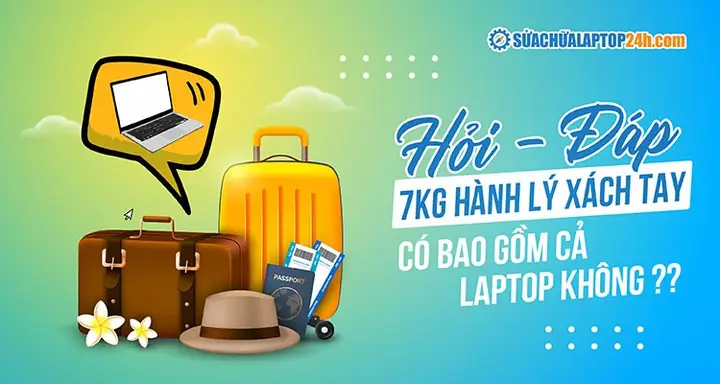 [giải Đáp] 7kg Hành Lý Xách Tay Có Bao Gồm Laptop Không? Có Nên ...
