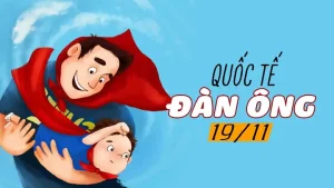 Ngày Quốc Tế Đàn Ông Là Ngày Gì? Ý Nghĩa Ngày Quốc Tế Của Đàn Ông