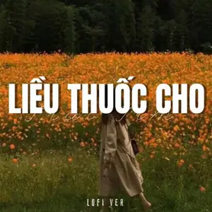Liều Thuốc Cho Trái Tim (lofi) - Song And Lyrics By Nguyễn Đình Vũ ... Liều Thuốc Cho Trái Tim (lofi) - Song And Lyrics By Nguyễn Đình Vũ ...