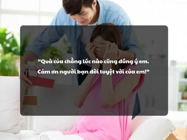 Lời Cảm Ơn Dễ Thương, Ngọt Ngào Khi Nhận Quà Từ Vợ/ Chồng