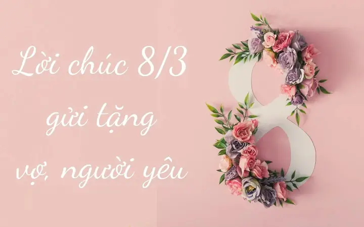 Top 30+ Lời Chúc 8/3 Cho Người Yêu Lãng Mạn, Cute Nhất 2025 ...