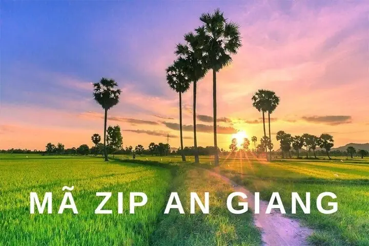 Mã Zip An Giang - Danh Sách Mã Bưu Chính An Giang Mới Nhất