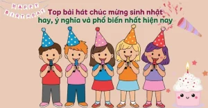 Top Bài Hát Chúc Mừng Sinh Nhật Hay, Ý Nghĩa Và Phổ Biến Nhất Hiện ...