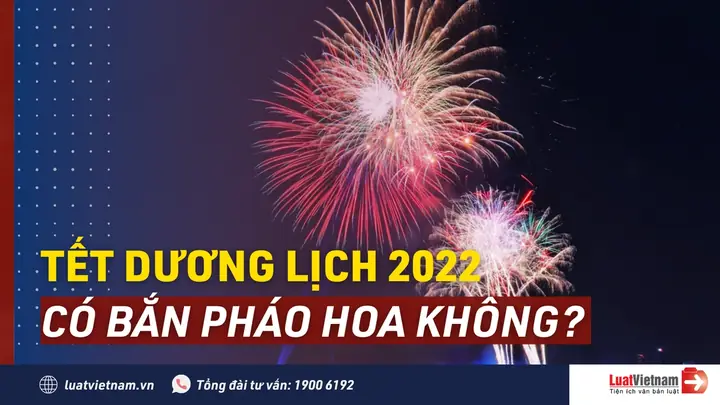 Tết Dương Lịch 2022 Có Bắn Pháo Hoa Không?