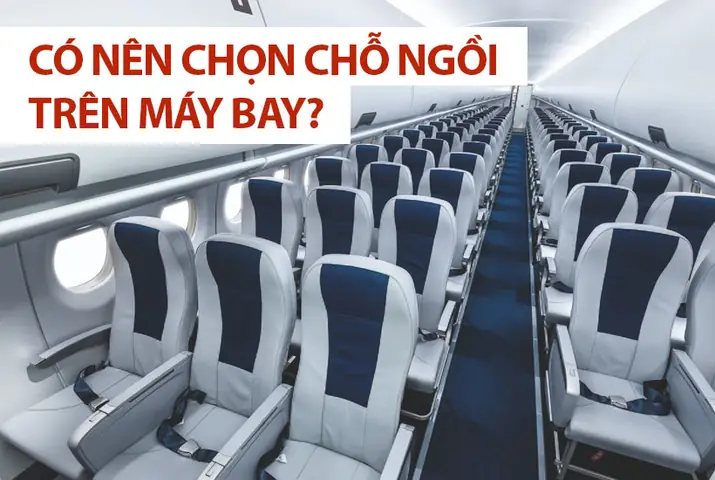 Tại Sao Nên Chọn Chỗ Ngồi Phù Hợp Trên Máy Bay? Tại Sao Nên Chọn Chỗ Ngồi Phù Hợp Trên Máy Bay?