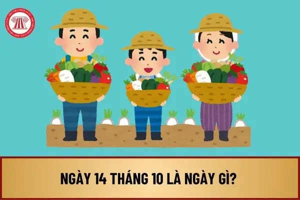 Ngày 14 Tháng 10 Là Ngày Gì? Ngày 14 Tháng 10 Có Sự Kiện Gì Ở Việt Nam? Ngày 14 10 2024 Là Thứ Mấy Trong Tuần? Ngày 14 Tháng 10 Là Ngày Gì? Ngày 14 Tháng 10 Có Sự Kiện Gì Ở Việt Nam? Ngày 14 10 2024 Là Thứ Mấy Trong Tuần?