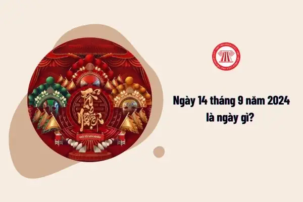 Ngày 14 Tháng 9 Năm 2024 Là Ngày Gì?