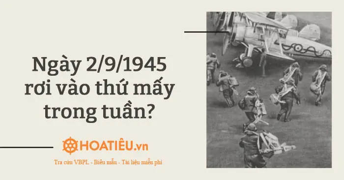 Ngày 2/9/1945 Rơi Vào Thứ Mấy Trong Tuần? - Hoatieu.vn