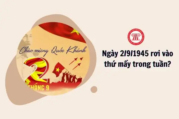 Ngày 2 9 1945 Rơi Vào Thứ Mấy Trong Tuần? Ngày 2 9 1945 Rơi Vào Thứ Mấy Trong Tuần?