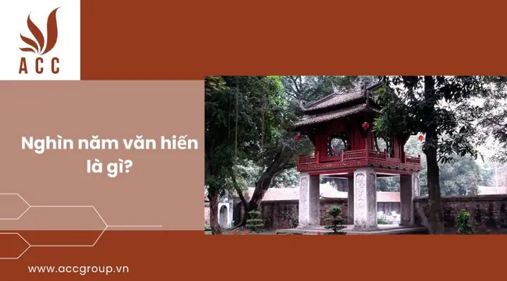 Nghìn Năm Văn Hiến Là Gì? Tính Đặc Trưng Của Văn Hiến Nghìn Năm Văn Hiến Là Gì? Tính Đặc Trưng Của Văn Hiến
