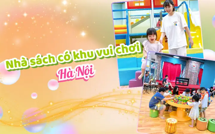 Điểm Danh 4 Nhà Sách Lớn Có Khu Vui Chơi Ở Hà Nội