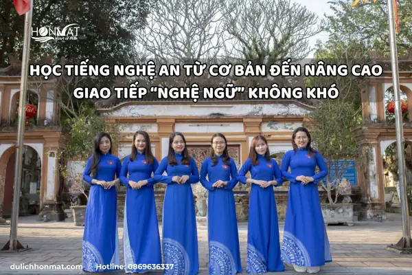 Học Tiếng Nghệ An Từ Cơ Bản Đến Nâng Cao Để Giao Tiếp Không Khó
