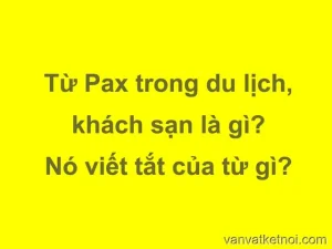 Pax Trong Du Lịch, Khách Sạn, Nhà Hàng Là Gì?