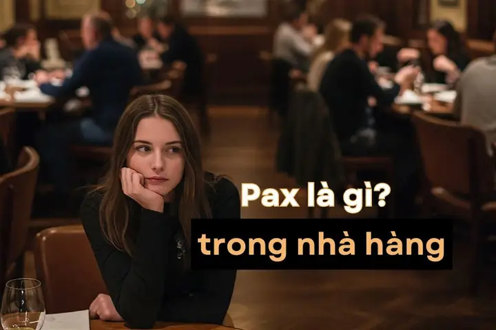 Pax Là Gì Trong Nhà Hàng? Tìm Hiểu Ý Nghĩa, Ứng Dụng Và Tối Ưu ...