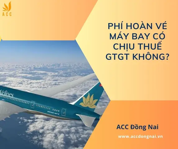 Phí Hoàn Vé Máy Bay Có Chịu Thuế Gtgt Không? Phí Hoàn Vé Máy Bay Có Chịu Thuế Gtgt Không?
