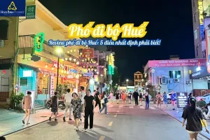 Review Phố Đi Bộ Huế: 5 Điều Nhất Định Phải Biết! - Hoabinhtourist