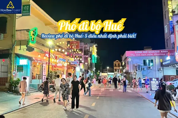 Review Phố Đi Bộ Huế: 5 Điều Nhất Định Phải Biết! - Hoabinhtourist