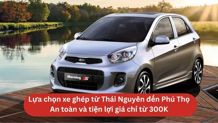 Lựa Chọn Xe Ghép Từ Thái Nguyên Đến Phú Thọ An Toàn Giá Chỉ Từ ...