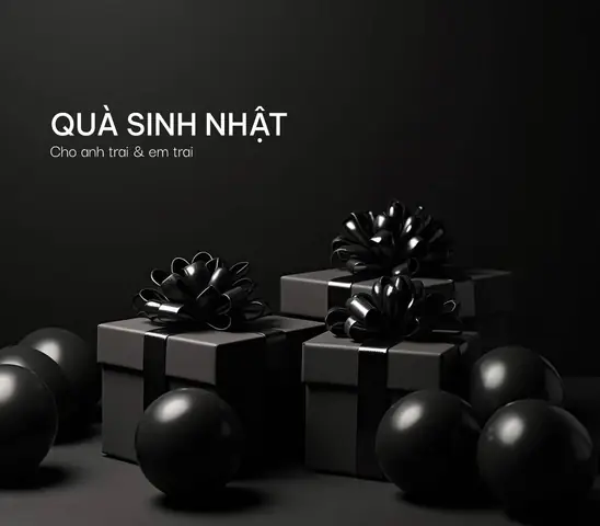 29+ Món Quà Sinh Nhật Cho Anh Trai, Em Trai Ý Nghĩa Thiết Thực