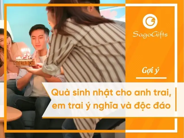 Top 15 Quà Sinh Nhật Cho Anh Trai, Em Trai Ý Nghĩa Và Độc Đáo Nhất