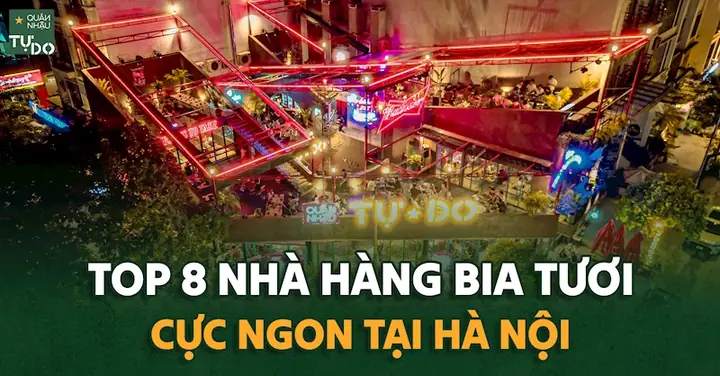 Top 8 Nhà Hàng Bia Tươi Cực Ngon Dân Nhậu Hà Nội Phải Biết - Quán ...