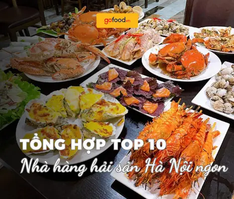 Top 10 Nhà Hàng Hải Sản Hà Nội Tươi Ngon, Giá Rẻ