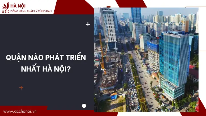 Quận Nào Phát Triển Nhất Hà Nội? Quận Nào Phát Triển Nhất Hà Nội?