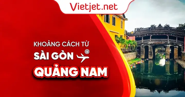 Khoảng Cách Từ Sài Gòn Đi Quảng Nam Bao Nhiêu Km?