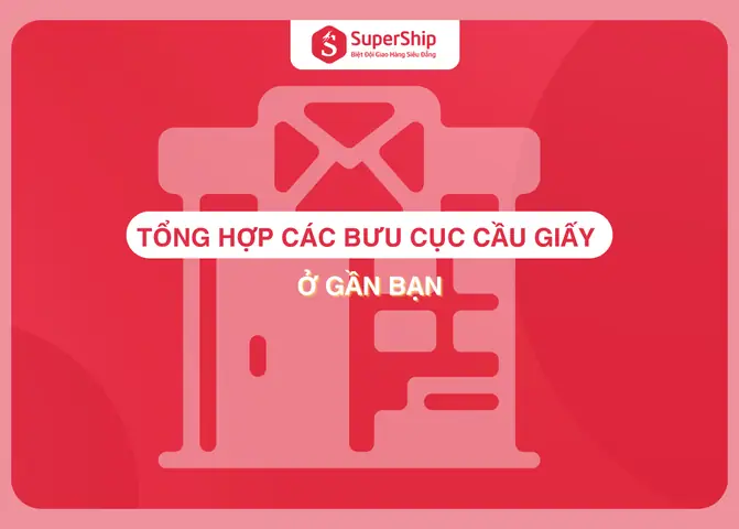 Tổng Hợp Các Bưu Cục Cầu Giấy Ở Gần Bạn - Supership Tổng Hợp Các Bưu Cục Cầu Giấy Ở Gần Bạn - Supership