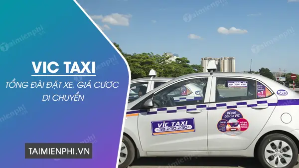 Tổng Đài Vic Taxi, Số Điện Thoại Và Bảng Giá Tổng Đài Vic Taxi, Số Điện Thoại Và Bảng Giá