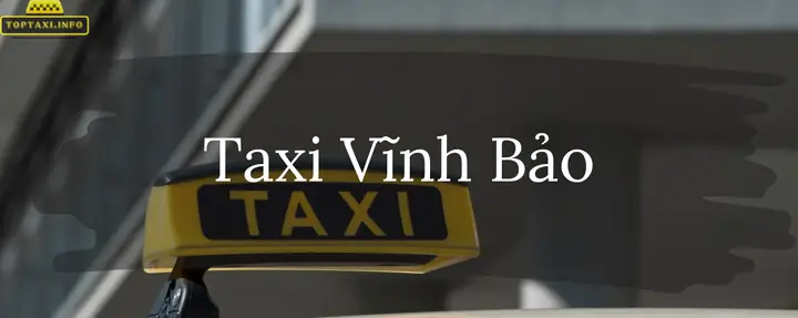 #11 Hãng Taxi Vĩnh Bảo Uy Tín Và Có Giá Thành Ổn Định Nhất #11 Hãng Taxi Vĩnh Bảo Uy Tín Và Có Giá Thành Ổn Định Nhất