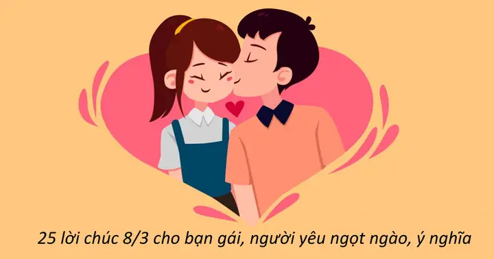 25 Lời Chúc 8/3 Cho Bạn Gái Ngọt 'lịm Tim' Giúp Bạn Ghi Điểm Trong Mắt ...