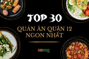 Top 30 Quán Ăn Quận 12 Nhất Định Phải Trải Nghiệm