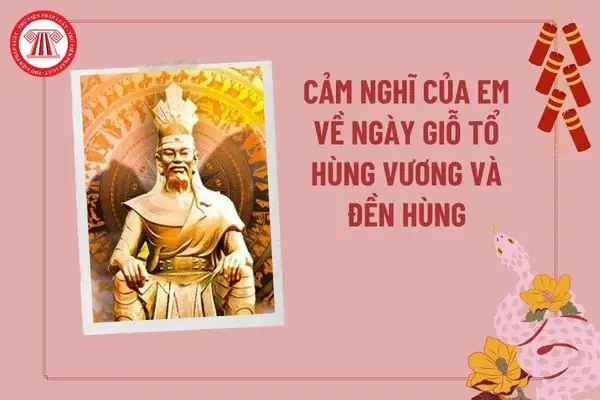 Cảm Nghĩ Của Em Về Ngày Giỗ Tổ Hùng Vương?