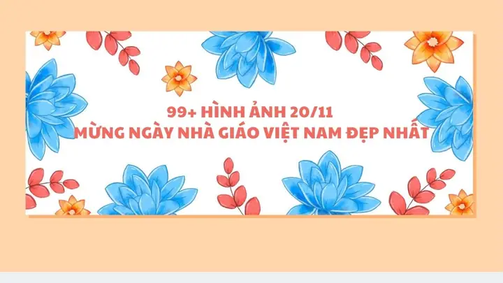 199+ Hình Ảnh 20/11 Ngày Nhà Giáo Việt Nam Đẹp, Ý Nghĩa Nhất 199+ Hình Ảnh 20/11 Ngày Nhà Giáo Việt Nam Đẹp, Ý Nghĩa Nhất