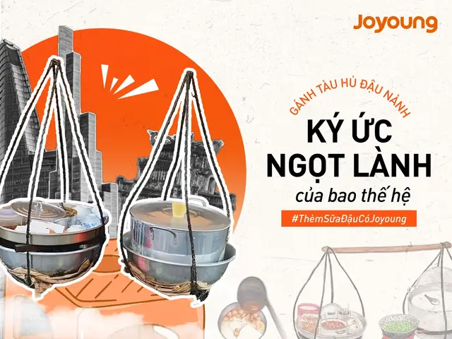 Gánh Tàu Hủ Nước Đường – Tuổi Thơ Của Bao Thế Hệ – Joyoung