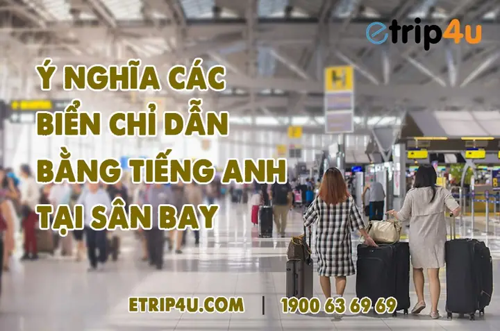 Cùng Etrip4u Tìm Hiểu Ý Nghĩa Các Biển Chỉ Dẫn Tại Sân Bay