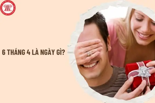 Tháng 4 Là Ngày Gì? 6 Tháng 4 Có Ý Nghĩa Ra Sao? Tháng 4 Là Ngày Gì? 6 Tháng 4 Có Ý Nghĩa Ra Sao?