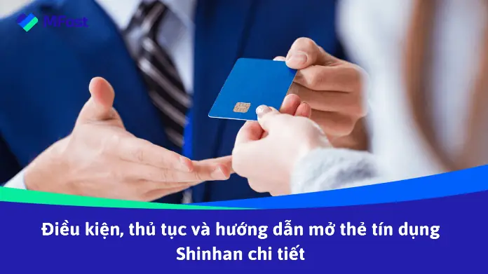 Điều Kiện, Thủ Tục Và Hướng Dẫn Mở Thẻ Tín Dụng Shinhan Chi Tiết Điều Kiện, Thủ Tục Và Hướng Dẫn Mở Thẻ Tín Dụng Shinhan Chi Tiết