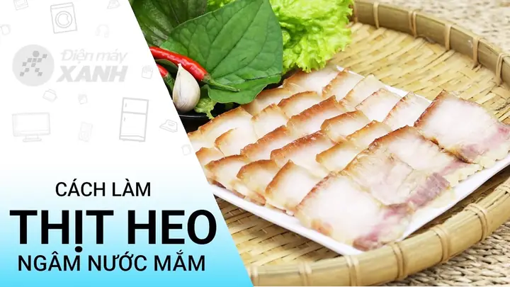 Cách Làm Thịt Heo Ngâm Nước Mắm Thơm Ngon Đậm Đà, Cực Hao Cơm