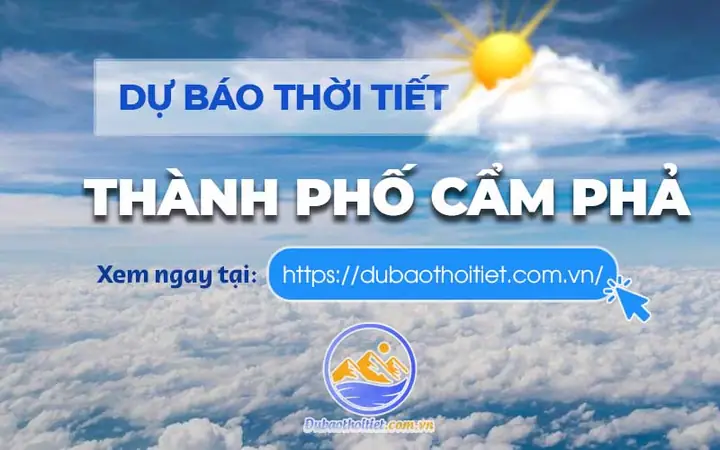 Thời Tiết Cẩm Phả, Quảng Ninh Hôm Nay, Ngày Mai Và Những Ngày ... Thời Tiết Cẩm Phả, Quảng Ninh Hôm Nay, Ngày Mai Và Những Ngày ...