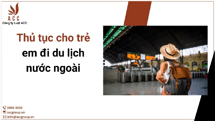 Thủ Tục Cho Trẻ Em Đi Du Lịch Nước Ngoài