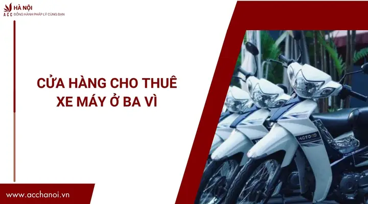 Cửa Hàng Cho Thuê Xe Máy Ở Ba Vì.jpg