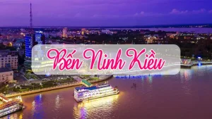 Kinh Nghiệm Đi Bến Ninh Kiều 2025: Chơi Gì, Ăn Gì & Đi Du Thuyền
