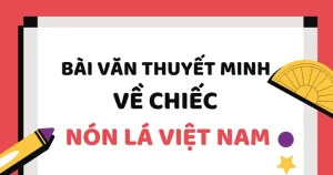 Viết Bài Văn Thuyết Minh Về Chiếc Nón Lá Việt Nam