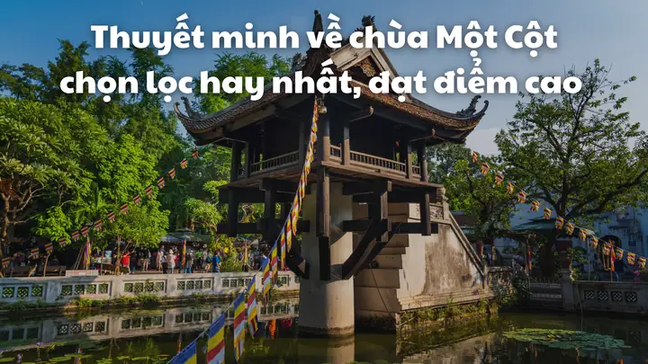 Thuyết Minh Về Chùa Một Cột Chọn Lọc Hay Nhất, Đạt Điểm Cao