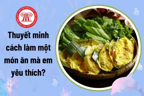 Dàn Ý Cách Làm Một Món Ăn Mà Em Yêu Thích Chi Tiết? Dàn Ý Cách Làm Một Món Ăn Mà Em Yêu Thích Chi Tiết?