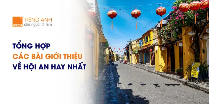 Thuyết Minh Về Phố Cổ Hội An Ngắn Nhất